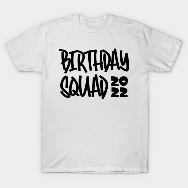 Birthday Squad 2022 T-Shirt by colorsplash